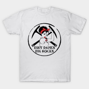 Dirt Dames Dig Rocks! Lady Rockhound, Geologist, Fossils, Paleontology, Rocks, Crystals T-Shirt